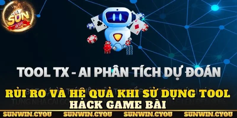 Rủi ro và hệ quả khi sử dụng Tool hack game bài
