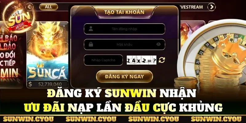 Đăng ký Sunwin nhận ưu đãi nạp lần đầu cực khủng